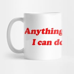 Anything you can do I can do bleeding Mug